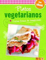 Platos Vegetarianos. Cocina Fresca de Temporada. con ebook