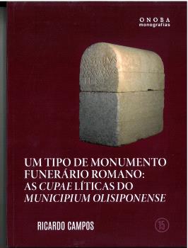 UM TIPO DE MONUMENTO FUNERÁRIO ROMANO: AS CUPAELÍTICAS DO MUNICIPIUM OLISIPONENS
