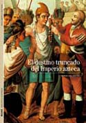 DESTINO TRUNCADO DEL IMPERIO AZTECA - BIBLIOTECA ILUSTRADA 6