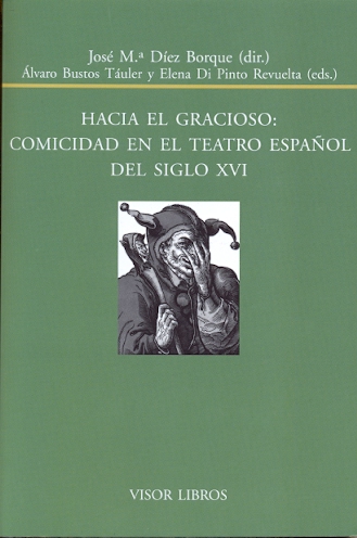 HACIA EL GRACIOSO: COMICIDAD EN EL TEATRO ESPAÑOL DEL SIGLO XVI