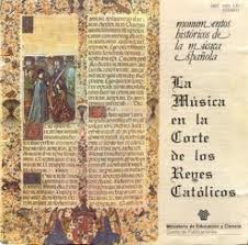 La Música en la Corte de los Reyes Católicos. Monumentos Históricos de la Música Española