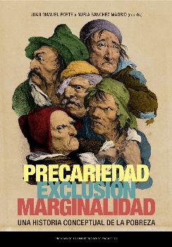 PRECARIEDAD EXCLUSIÓN MARGINALIDAD / UNA HISTORIA CONCEPTUAL DE LA POBREZA
