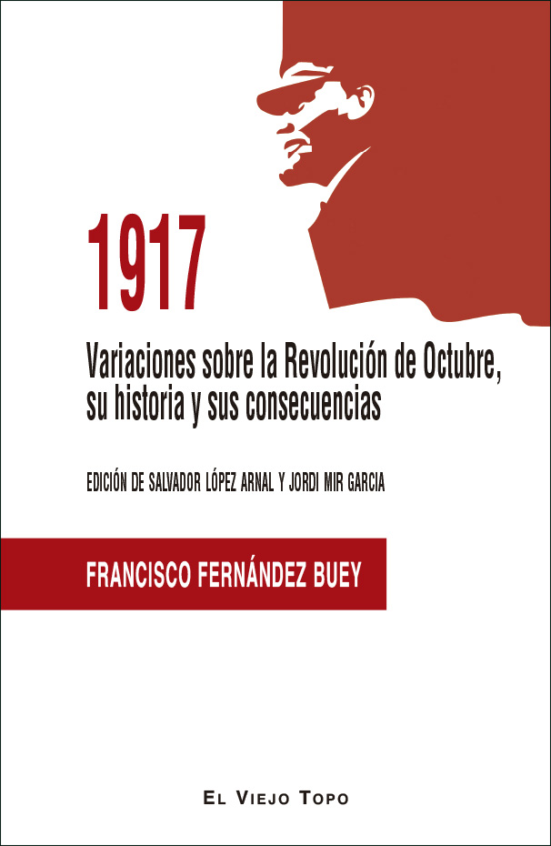 1917/VARIACIONES SOBRE LA REVOLUCION DE OCTUBRE SU HISTORIA Y SUS CONSECUENCIAS