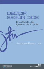 DECIDIR SEGUN DIOS. METODO DE IGNACIO DE LOYOLA