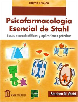 Psicofarmacología esencial de Stahl. Bases neurocientíficas y aplicaciones prácticas 5ª edición