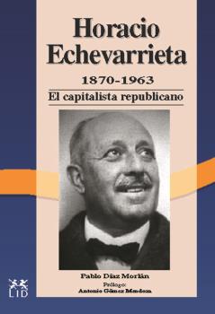 HORACIO ECHEVARRIETA, 1870-1963. (AG)