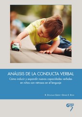 Análisis de la Conducta Verbal. Cómo Inducir y Expandir Nuevas Capacidades Verbales en Niños con Retrasos del Lenguaje