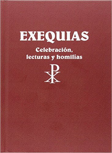 Exequias. Celebración, lecturas y homilías. elebración, lecturas y homilías