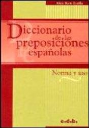 Diccionario De Las Preposiciones Españolas. Norma Y Uso